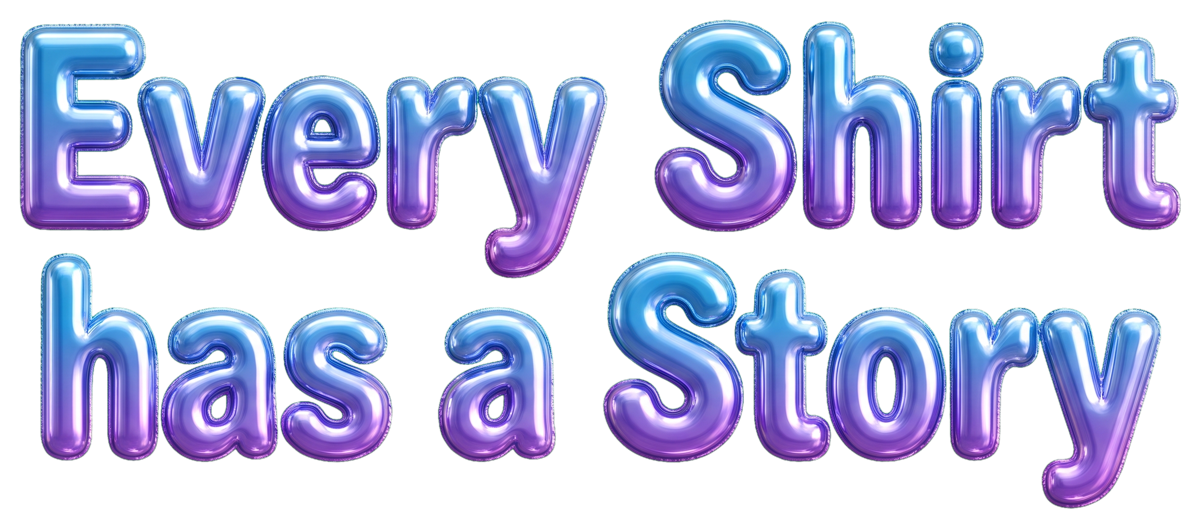 Every Shirt has a Story